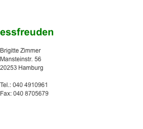   essfreuden  Brigitte Zimmer Mansteinstr. 56 20253 Hamburg  Tel.: 040 4910961 Fax: 040 8705679     